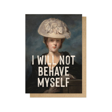 i will not behave myself card by EEP