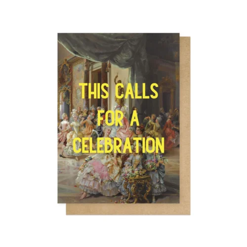 this calls for a celebration greeting card